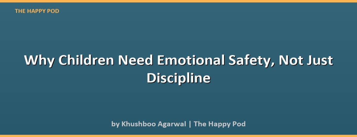Why Children Need Emotional Safety, Not Just Discipline - Image 2