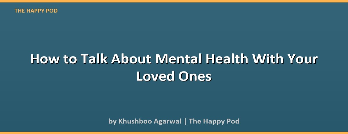 How to Talk About Mental Health With Your Loved Ones - Image 2