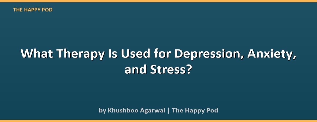 What Therapy Is Used for Depression, Anxiety, and Stress? - Image 2