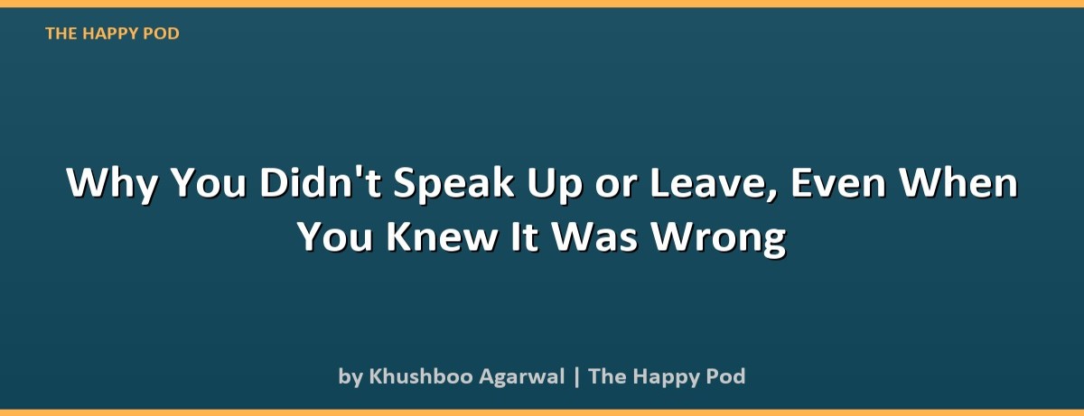 Why You Didn't Speak Up or Leave, Even When You Knew It Was Wrong - Image 2