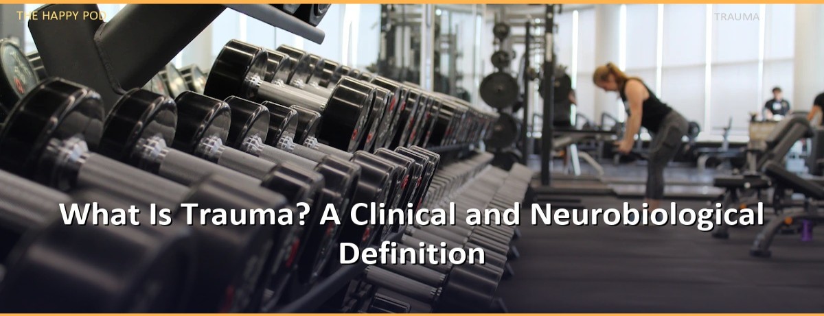 What Is Trauma? A Clinical and Neurobiological Definition - Image 1