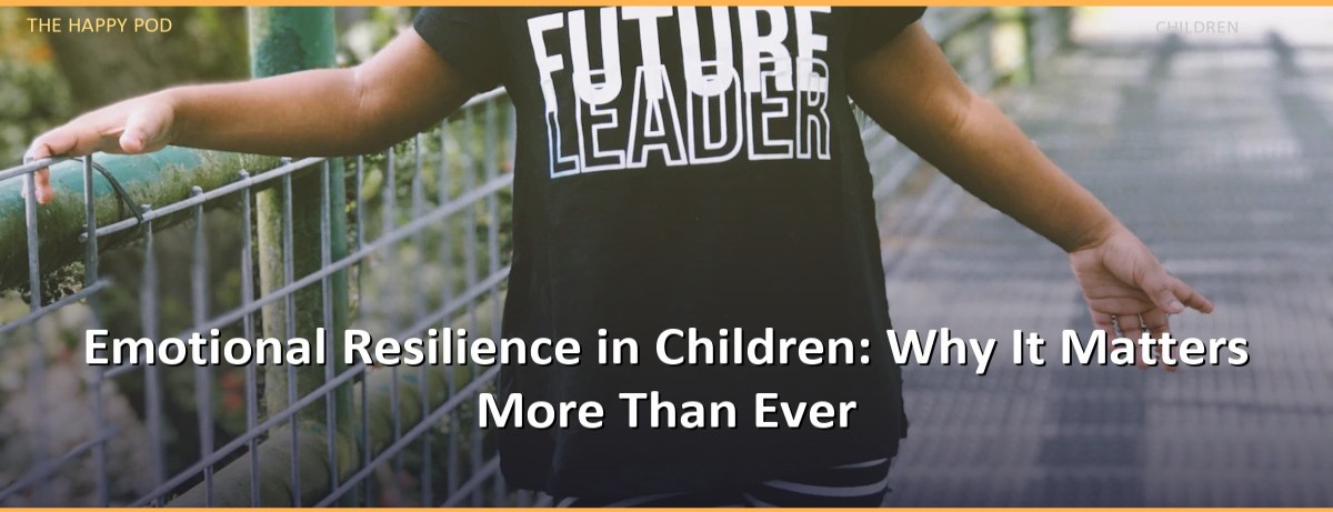 Emotional Resilience in Children: Why It Matters More Than Ever - Image 1