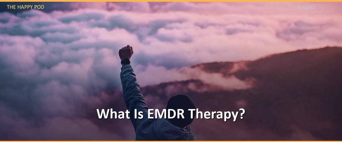 What Is EMDR Therapy?