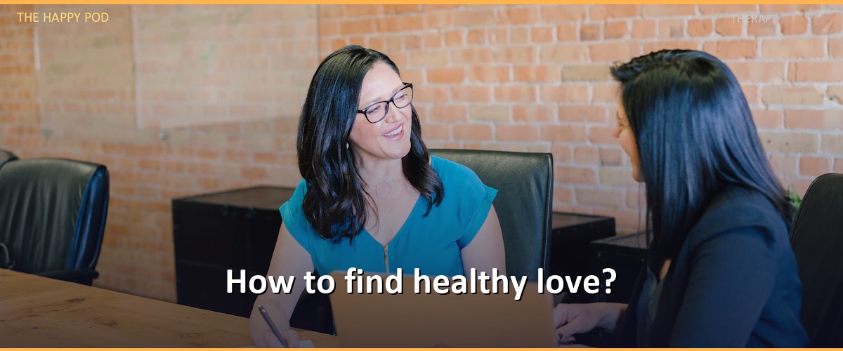 How to find healthy love?