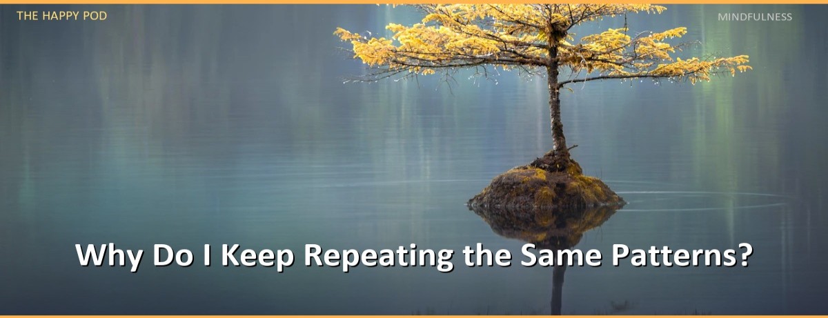 Why Do I Keep Repeating the Same Patterns? - Image 1